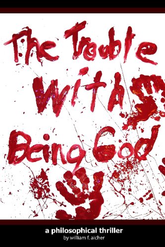 The Trouble With Being God: A Philosophical Thriller