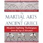 The Martial Arts of Ancient Greece: Modern Fighting Techniques from the Age of Alexander