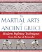 The Martial Arts of Ancient Greece: Modern Fighting Techniques from the Age of Alexander