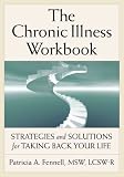 The Chronic Illness Workbook: Strategies and Solutions for Taking Back Your Life
