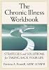 The Chronic Illness Workbook: Strategies And Solutions for Taking Back Your Life