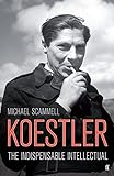 Koestler : the indispensable intellectual