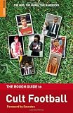 The Rough Guide to Cult Football (Rough Guide Reference Series)