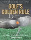 Golf's golden rule : what every pro does instinctively-- and you don't
