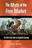 The Myth of the Free Market: The Role of the State in a Capitalist Economy