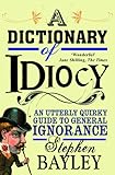 A dictionary of idiocy