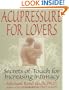 Acupressure for Lovers: Secrets of Touch for Increasing Intimacy