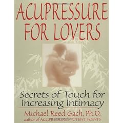Acupressure for Lovers: Secrets of Touch for Increasing Intimacy