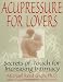 Acupressure for Lovers: Secrets of Touch for Increasing Intimacy