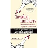 Tawdry Knickers and Other Unfortunate Ways to Be Remembered: A Saucy and Spirited History of Ninety Notorious Namesakes
