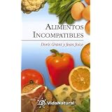Alimentos Incompatibles: Como Combinar los Alimentos Para una Salud Mejor (VidaNatural)