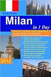 Milan in 1 Day, 2012, Travel Smart and on Budget, visit the most important monuments and Fashion District in as little as 1 day (Goran Rodin Travel Guides – Travel Guidebook)