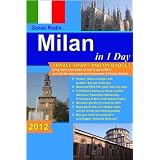 Milan in 1 Day, 2012, Travel Smart and on Budget, visit the most important monuments and Fashion District in as little as 1 day (Goran Rodin Travel Guides - Travel Guidebook)