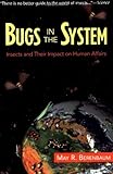 Bugs In The System: Insects And Their Impact On Human Affairs (Helix Book)