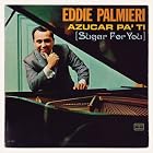 Azucar Pa' Ti (Sugar for You) by Eddie Palmieri