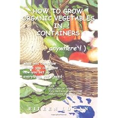 How to Grow Organic Vegetables in Containers (Anywhere!)
