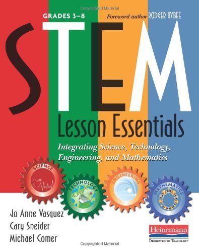 STEM Lesson Essentials, Grades 3-8: Integrating Science, Technology, Engineering, and Mathematics by Vasquez, Jo Anne, Comer, Michael, Sneider, Cary (2013) Paperback
