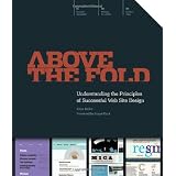 Above the Fold: Understanding the Principles of Successful Web Site Designby Brian Miller
