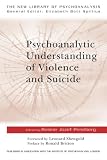 Psychoanalytic Understanding of Violence and Suicide