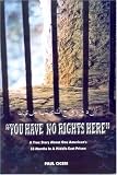 You Have No Rights Here: A True Story about One Americans Thirty-Three Months in a Middle East Prison