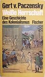 Produkt-Bild: Wei&szlig;e Herrschaft: Eine Geschichte des Kolonialismus