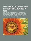Television channels and stations established in 1953: RCTV, ABS-CBN Corporation, CBUT, KSBW, KWTV-DT, KSAZ-TV, KCNC-TV, XETV, KOIN, KCTV, KARE