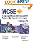 MCSE Training Kit (Exam 70-219): Designing a Microsoft  Windows  2000 Directory Services Infrastructure (MCSE Training Kits)