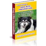Dog Bite Prevention-How to Stop Your Puppy or Older Dog From Biting! - World Class Trainers Tips To Raising a Well Behaved Dog!