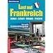 Lust auf Frankreich: Leben, Arbeit, Urlaub, Freizeit. Der gro�e Frankreichratgeber