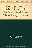 Conceptions of ether : studies in the history of ether theories, 1740-1900
