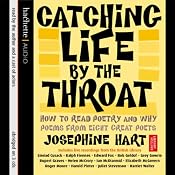 Catching Life by the Throat: How to Read Poetry and Why | [Josephine Hart]
