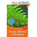 Farne, Moose und Flechten: H�ufige und auff�llige Arten erkennen und bestimmen