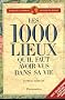 Les 1 000 lieux qu'il faut avoir vus dans sa vie.