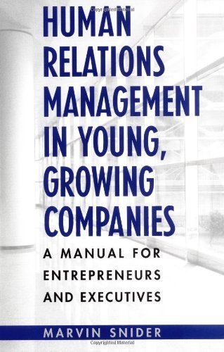 Human Relations Management in Young, Growing Companies: A Manual for Entrepreneurs and Executives