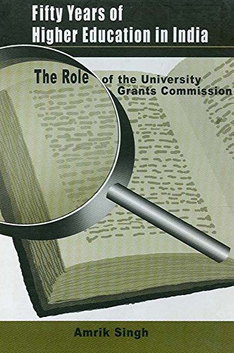 Fifty Years of Higher Education in India: The Role of the University Grants Commission