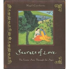 Secrets of Love: The Erotic Arts Through the Ages