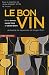 Le bon vin entre terroir, savoir-faire et savoir-boire : Actualité de la pensée de Roger Dion