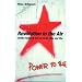 Revolution in the Air: Sixties Radicals turn to Lenin, Mao and Che