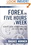 Forex on Five Hours a Week: How to Make Money Trading on Your Own Time (Wiley Trading)
