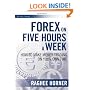 Forex on Five Hours a Week: How to Make Money Trading on Your Own Time (Wiley Trading)