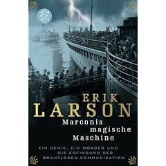 Marconis magische Maschine: Ein Genie, ein M�rder und die Erfindung der drahtlosen Kommunikation
