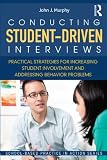 Conducting student-driven interviews : practical strategies for increasing student involvement and addressing behavior problems