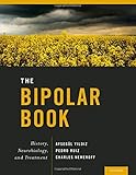 The bipolar book : history, neurobiology, and treatment