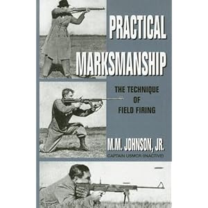 Practical Marksmanship - M. M., Jr. Johnson