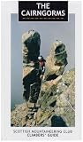 The Cairngorms : rock and ice climbs : including Northern Corries, Shelter Stone, Hell's Lum, Braeriach, Ben Macdui, Beinn a' Bhùird, Lochnagar, Creag an Dubh Loch & Glen Clova