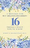 A Message for My Grandchildren: 16 Things I Want You to Know (The Retiring Mind Series Book 3) (English Edition)