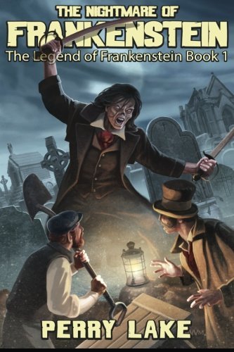 The Nightmare Of Frankenstein: The Legend Of Frankenstein, Book I (Volume 1)