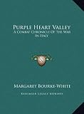 Purple Heart Valley Purple Heart Valley: A Combat Chronicle of the War in Italy a Combat Chronicle of the War in Italy