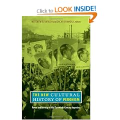The New Cultural History of Peronism: Power and Identity in Mid-Twentieth-Century Argentina