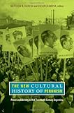 The New Cultural History of Peronism: Power and Identity in Mid-Twentieth-Century Argentina
